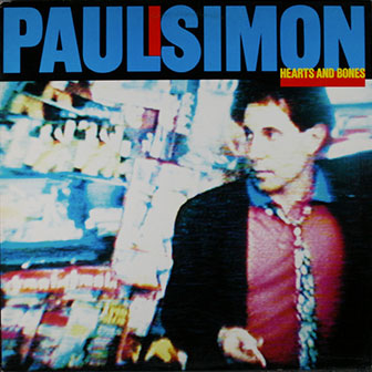 "Hearts And Bones" album by Paul Simon "Hearts And Bones" album by Paul Simon