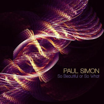 "So Beautiful Or So What" album by Paul Simon "So Beautiful Or So What" album by Paul Simon