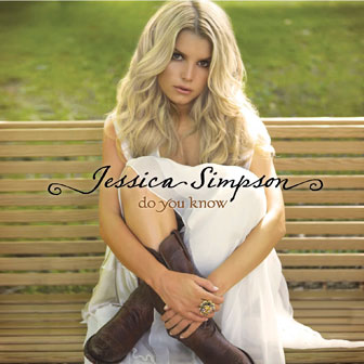 "Do You Know" album by Jessica Simpson "Do You Know" album by Jessica Simpson