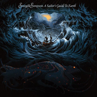"A Sailor's Guide To Earth" album by Sturgill Simpson "A Sailor's Guide To Earth" album by Sturgill Simpson
