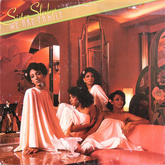 "We Are Family" by Sister Sledge "We Are Family" by Sister Sledge