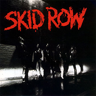 "Youth Gone Wild" by Skid Row "Youth Gone Wild" by Skid Row