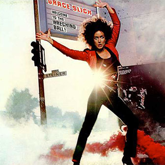 "Welcome To The Wrecking Ball" album by Grace Slick "Welcome To The Wrecking Ball" album by Grace Slick