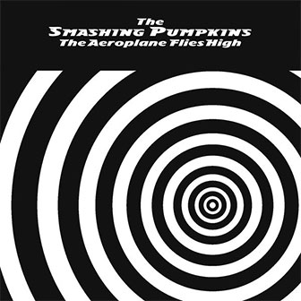 "The Aeroplane Flies High" box set by The Smashing Pumpkins "The Aeroplane Flies High" box set by The Smashing Pumpkins