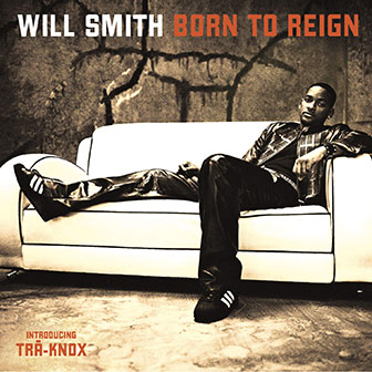 "Born To Reign" album by Will Smith "Born To Reign" album by Will Smith