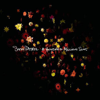 "A Hundred Million Suns" album by Snow Patrol "A Hundred Million Suns" album by Snow Patrol