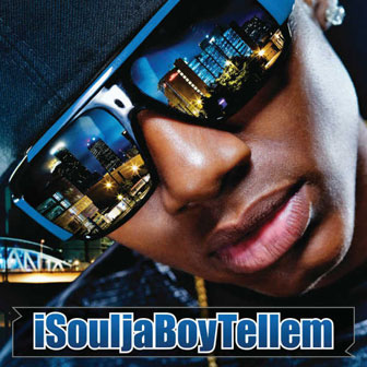 "iSouljaBoyTellem" album by Soulja Boy "iSouljaBoyTellem" album by Soulja Boy