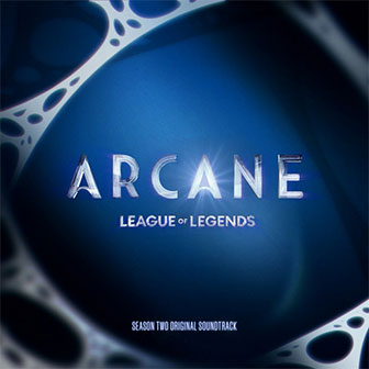 "Arcane League Of Legends: Season Two" soundtrack "Arcane League Of Legends: Season Two" soundtrack