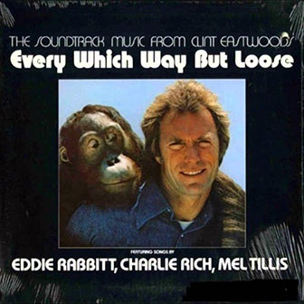 "Every Which Way But Loose" by Eddie Rabbitt "Every Which Way But Loose" by Eddie Rabbitt