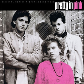 "Pretty In Pink" by Psychedelic Furs "Pretty In Pink" by Psychedelic Furs