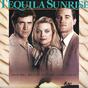 "Tequila Sunrise" soundtrack "Tequila Sunrise" soundtrack