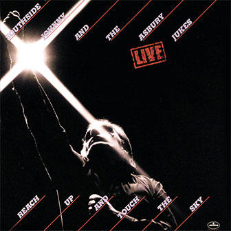 "Reach Up And Touch The Sky" album by Southside Johnny & The Asbury Jukes "Reach Up And Touch The Sky" album by Southside Johnny & The Asbury Jukes