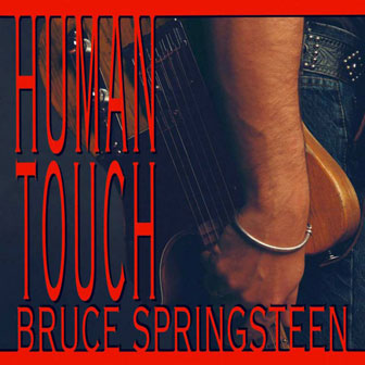 "Human Touch" by Bruce Springsteen