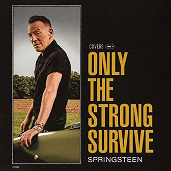 "Only The Strong Survive" album by Bruce Springsteen "Only The Strong Survive" album by Bruce Springsteen