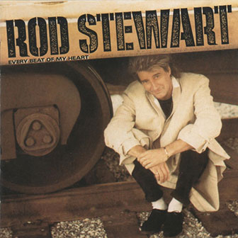 "Every Beat Of My Heart" album by Rod Stewart "Every Beat Of My Heart" album by Rod Stewart
