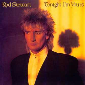 "Tonight I'm Yours" album by Rod Stewart "Tonight I'm Yours" album by Rod Stewart