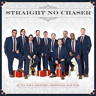 "I'll Have Another...Christmas Album" by Straight No Chaser "I'll Have Another...Christmas Album" by Straight No Chaser