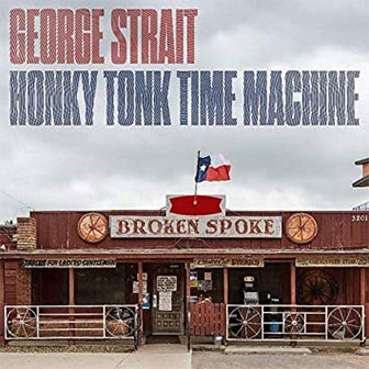 "Honky Tonk Time Machine" album by George Strait "Honky Tonk Time Machine" album by George Strait