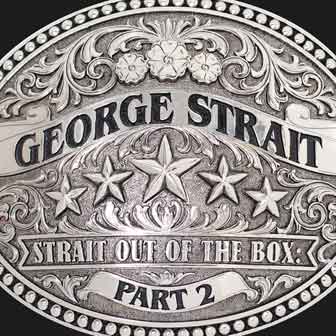 "Strait Out Of The Box: Part 2" album by George Strait "Strait Out Of The Box: Part 2" album by George Strait