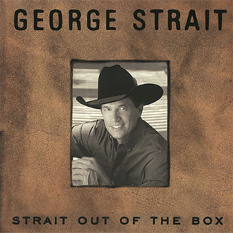 "Strait Out Of The Box" box set by George Strait "Strait Out Of The Box" box set by George Strait