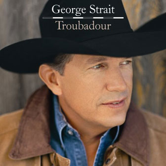 "River Of Love" by George Strait "River Of Love" by George Strait