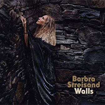 "Walls" album by Barbra Streisand "Walls" album by Barbra Streisand