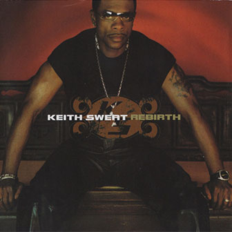 "Rebirth" album by Keith Sweat "Rebirth" album by Keith Sweat