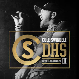 "Down Home Sessions III" EP by Cole Swindell "Down Home Sessions III" EP by Cole Swindell