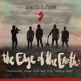 "The Edge Of The Earth" EP by Switchfoot "The Edge Of The Earth" EP by Switchfoot