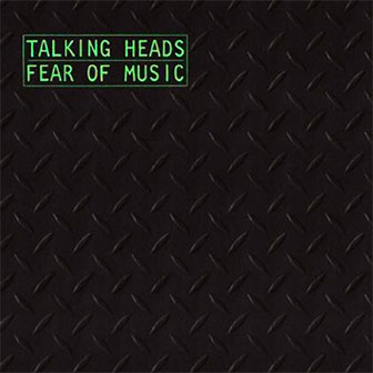 "Fear Of Music" album by Talking Heads "Fear Of Music" album by Talking Heads