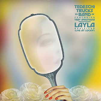 "Layla Revisited" album by Tedeschi Trucks Band "Layla Revisited" album by Tedeschi Trucks Band