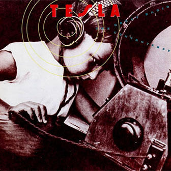 "The Great Radio Controversy" album by Tesla "The Great Radio Controversy" album by Tesla