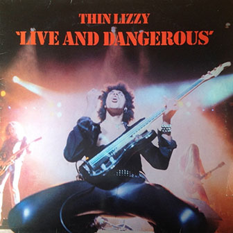"Live And Dangerous" album by Thin Lizzy "Live And Dangerous" album by Thin Lizzy