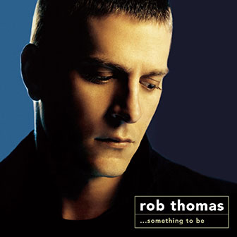 "Lonely No More" by Rob Thomas "Lonely No More" by Rob Thomas