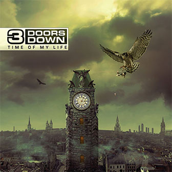 "Time Of My Life" album by 3 Doors Down "Time Of My Life" album by 3 Doors Down