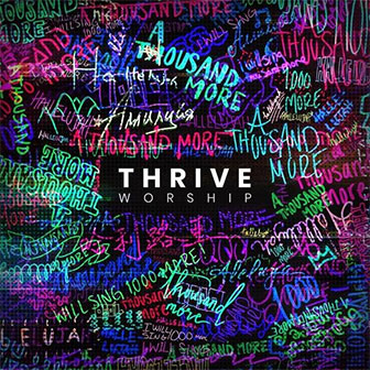 "A Thousand More" album by Thrive Worship "A Thousand More" album by Thrive Worship
