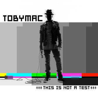 "This Is Not A Test" album by tobyMac "This Is Not A Test" album by tobyMac
