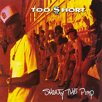 "Shorty The Pimp" album by Too Short "Shorty The Pimp" album by Too Short