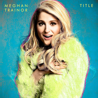 "Dear Future Husband" by Meghan Trainor "Dear Future Husband" by Meghan Trainor