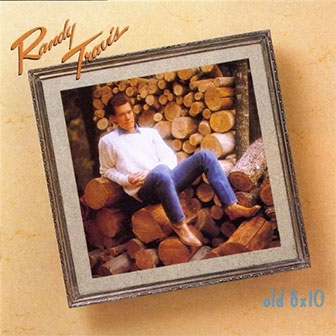 "Old 8x10" album by Randy Travis "Old 8x10" album by Randy Travis