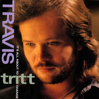 "It's All About To Change" album by Travis Tritt "It's All About To Change" album by Travis Tritt