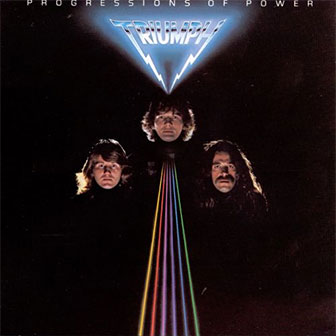 "Progressions Of Power" album by Triumph "Progressions Of Power" album by Triumph