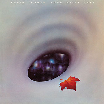 "Long Misty Days" album by Robin Trower "Long Misty Days" album by Robin Trower