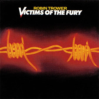 "Victims Of The Fury" album by Robin Trower "Victims Of The Fury" album by Robin Trower