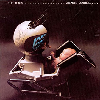 "Remote Control" album by The Tubes "Remote Control" album by The Tubes