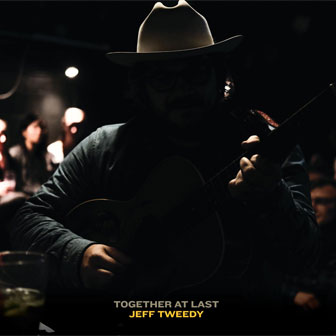 "Together At Last" album by Jeff Tweedy "Together At Last" album by Jeff Tweedy