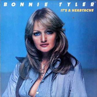 "It's A Heartache" album by Bonnie Tyler "It's A Heartache" album by Bonnie Tyler