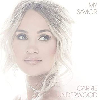 "My Savior" album by Carrie Underwood "My Savior" album by Carrie Underwood