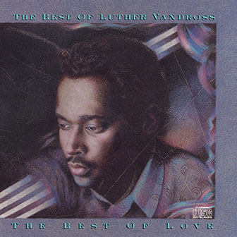 "The Best of Luther Vandross, The Best Of Love" album "The Best of Luther Vandross, The Best Of Love" album
