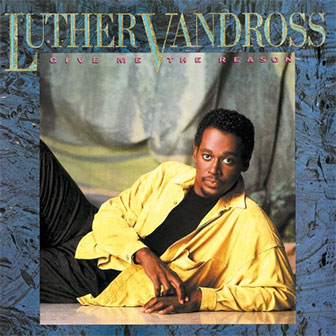 "There's Nothing Better Than Love" by Luther Vandross "There's Nothing Better Than Love" by Luther Vandross